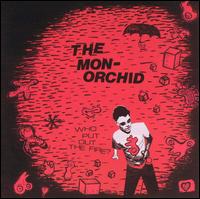 Monorchid - Who Put out the Fire? lyrics