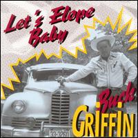 Buck Griffin - Let's Elope Baby lyrics