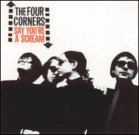 The Four Corners - Say You're a Scream lyrics