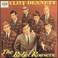 Cliff Bennett - Cliff Bennett & the Rebel Rousers lyrics
