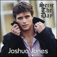 Joshua Jones - Seize the Day lyrics