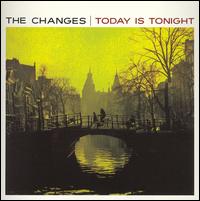 The Changes - Today Is Tonight lyrics