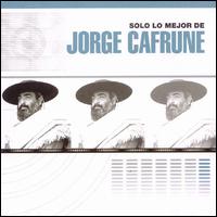 Jorge Cafrune - Solo lo Mejor De lyrics