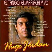Hugo Jordan - Tango El Mariachi Y Yo lyrics