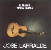 Jos Larralde - Al Tranco Manso Nomas lyrics