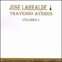 Jos Larralde - Trayendo Ayeres, Vol. 1 lyrics