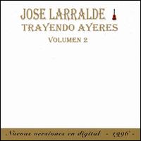Jos Larralde - Trayendo Ayeres, Vol. 2 lyrics