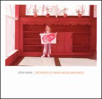 Josh Aran - Between Us There Arose Happiness lyrics
