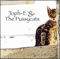 Toph-E & The Pussycats - Live in Detroit lyrics