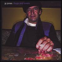 J.P. Jones - Thugs and Lovers. lyrics