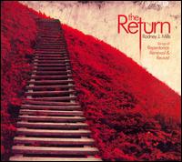 Rodney J. Mills - The Return: Songs of Repentance, Renewal & ... lyrics