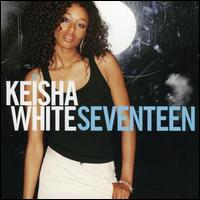 Keisha White - Seventeen lyrics