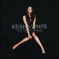 Keisha White - Out of My Hands lyrics