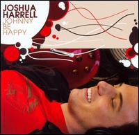 Joshua Harrell - Johnny Be Happy lyrics