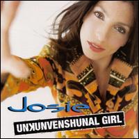 Josie - Unkunvenshunal Girl lyrics