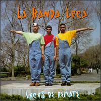 La Banda Loca - Locos De Remate lyrics