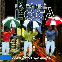 La Banda Loca - Mas Locos Que Nunca lyrics