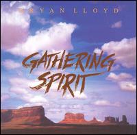 Bryan Lloyd - Gathering Spirit lyrics