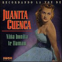 Juanita Cuenca - Nina Bonita Te Llaman lyrics