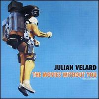 Julian Velard - The Movies Without You lyrics