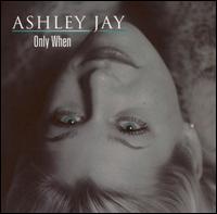 Ashley Jay - Only When lyrics
