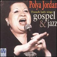 Polya Jordan - Fench Lady Sings Gospel & Jazz lyrics