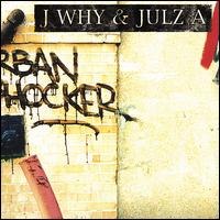 J Why & Julz a - Urban Shocker lyrics