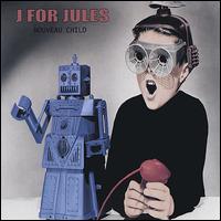 J for Jules - Nouveau Child lyrics