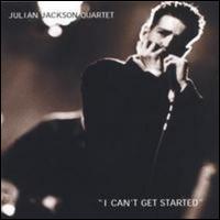 Julian Jackson - I Can't Get Started lyrics