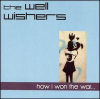 The Well Wishers - How I Won the War lyrics