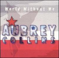 Aubrey Collins - World Without Me lyrics