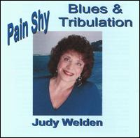 Judy Welden - Pain Shy, Blues & Tribulation lyrics