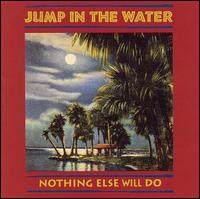Jump in the Water - Nothing Else Will Do lyrics