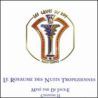DJ Jack-E - Les Caves Du Roy  St Tropez, Vol. 2: Le Royaume Des Nuits Tropeziennes lyrics