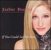 Julie Budd - If You Could See Me Now lyrics