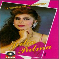 Julia Palma - Te Traigo En Mi lyrics