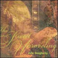 Julie Dougherty - Sweet Unraveling lyrics