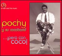 Pochy and La Coco Band - A Man and His Music: Pero Con Coco lyrics