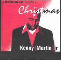 Kenny Martin, Jr. - I Heard Him Say: Christmas - Session 1 lyrics