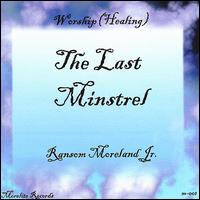 Ransom Moreland Jr. - The Last Minstrel (Worship) lyrics