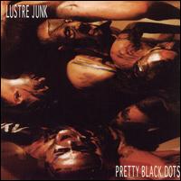 Lustre Junk - Pretty Black Dots lyrics