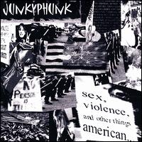 Junkyphunk - Sex, Violence and Other Things American... lyrics