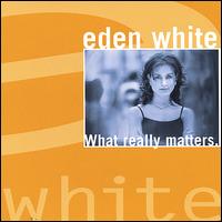 Eden White - What Really Matters lyrics