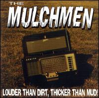 Mulchmen - Louder Than Dirt, Thicker Than Mud! lyrics