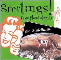 Mulchmen - Greetings from Planet Stupider lyrics