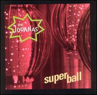 The Iguanas - Super Ball lyrics