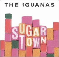 The Iguanas - Sugar Town lyrics