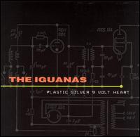 The Iguanas - Plastic Silver 9-Volt Heart lyrics
