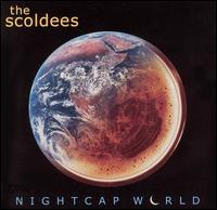 The Scoldees - Nightcap World lyrics