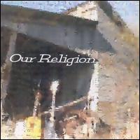 Our Religion - Our Religion lyrics